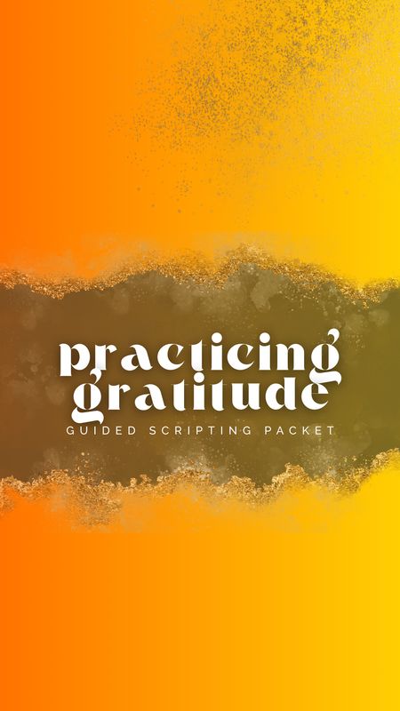 Guided Scripting Packet: Practicing Gratitude Edition